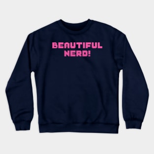 Beautiful Nerd! (PINK Variant) Crewneck Sweatshirt